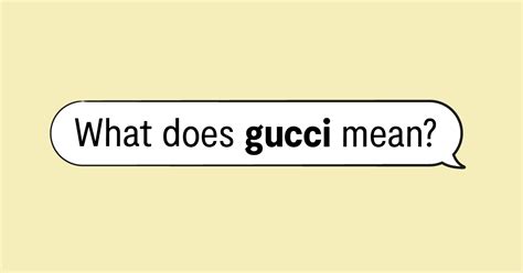 the word gucci|gucci slang origin.